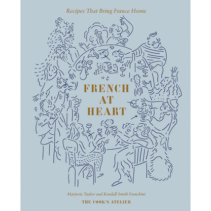 Book - French at Heart: Recipes That Bring France Home