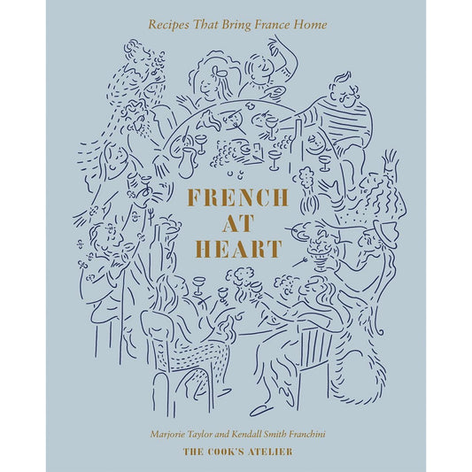 Book - French at Heart: Recipes That Bring France Home
